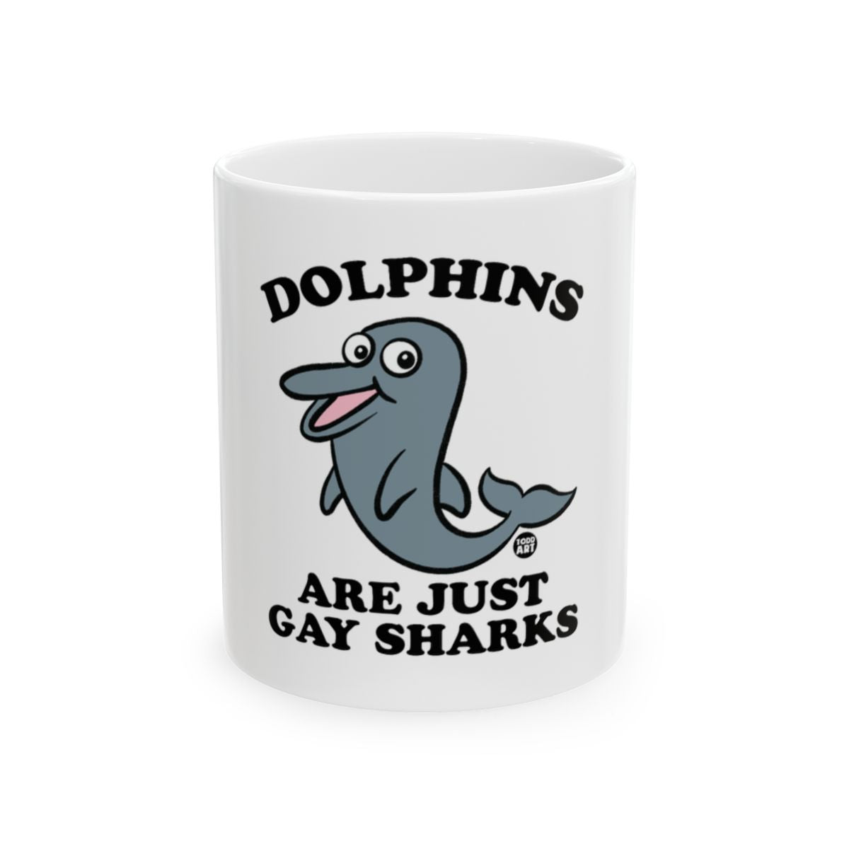 Dolphins Are Just Gay Sharks funny mug