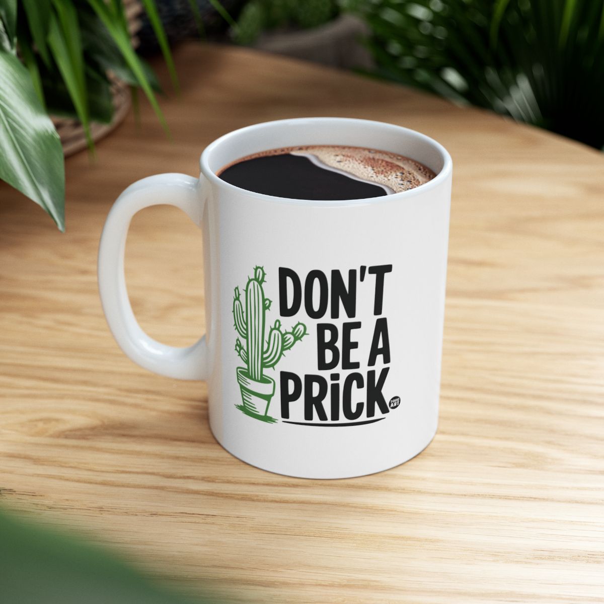 Don't Be A Prick Funny Coffee Mug