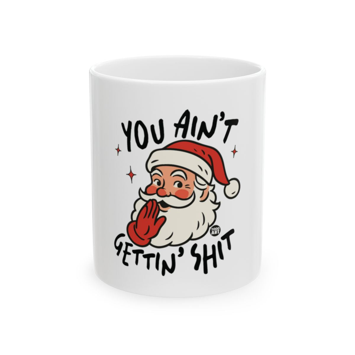You Ain't Gettin' Shit Funny Santa Mug